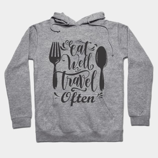 Eat Well Travel Often. Hoodie by Chrislkf